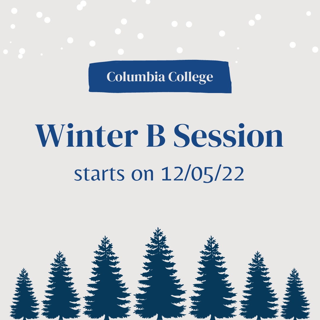 2022 Winter B Session Starts on December 5 Columbia College